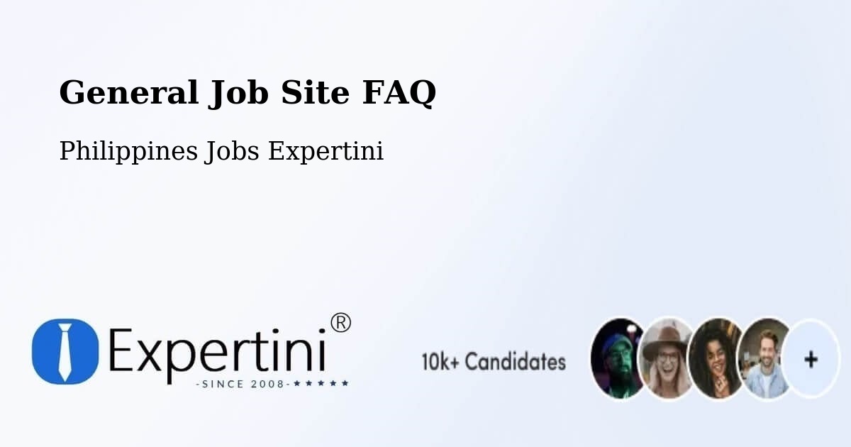General Job Site FAQ - Philippines Jobs Expertini