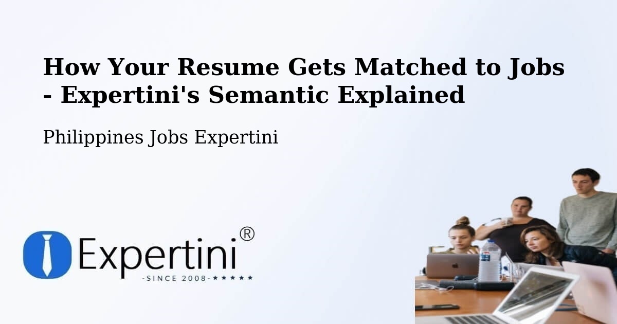 How Your Resume Gets Matched to Jobs - Expertini's Semantic Explained - Philippines Jobs Expertini